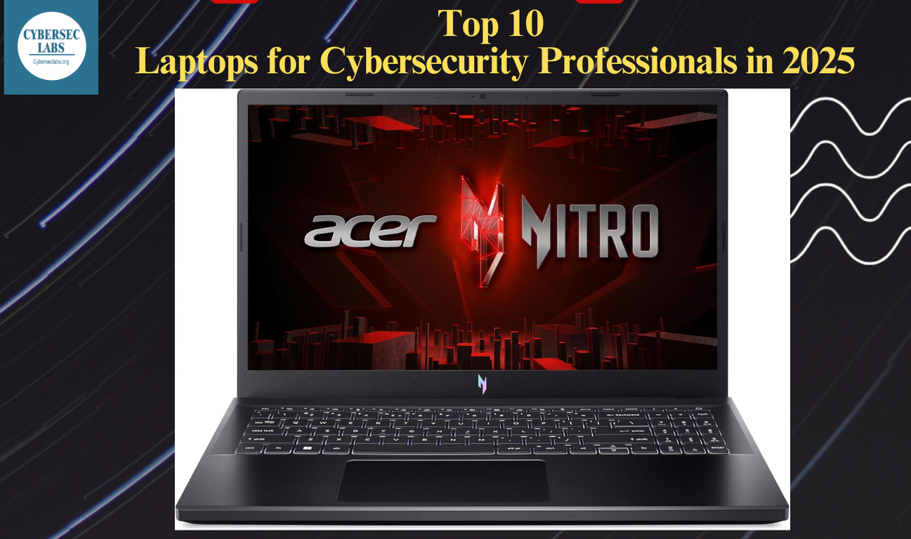 Top 10 Laptops for Cybersecurity Professionals in 2025