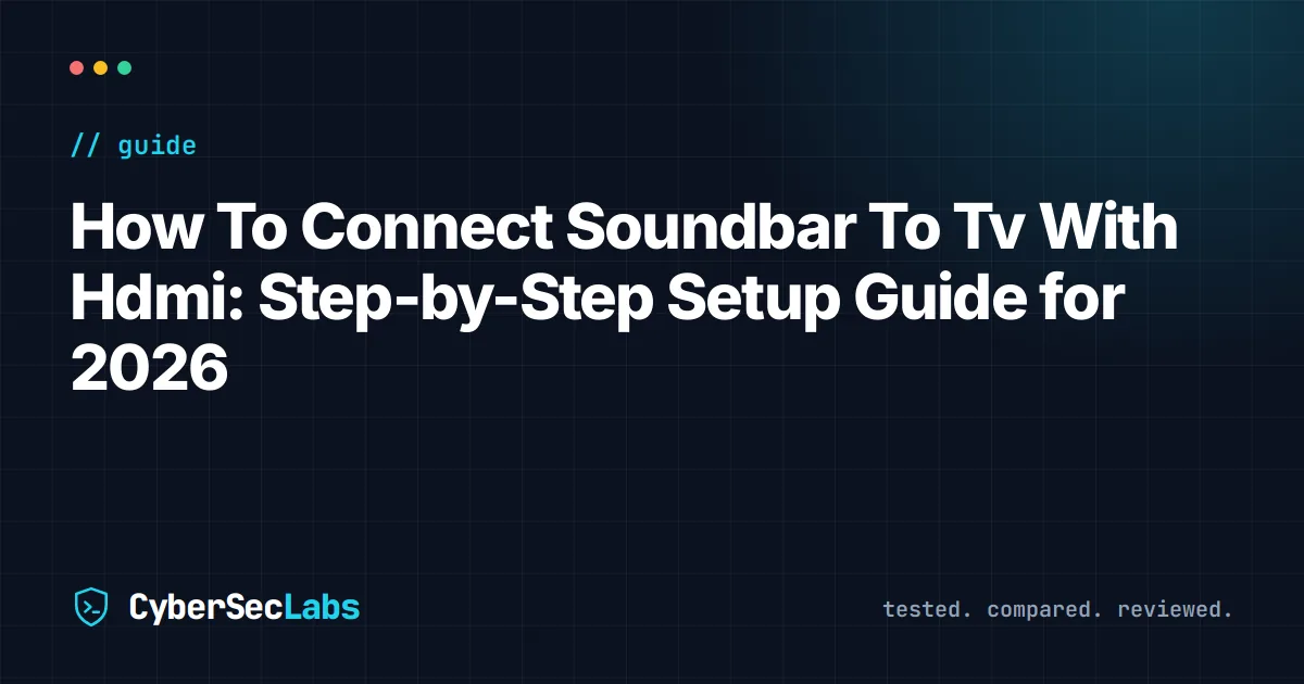 How To Connect Soundbar To Tv With Hdmi: Step-by-Step Setup Guide for 2026